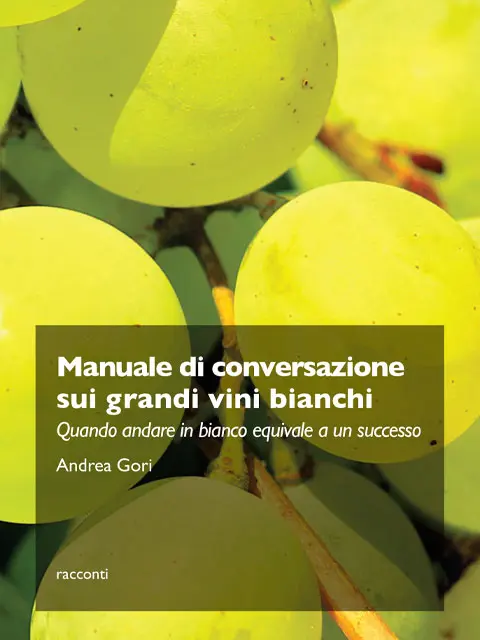 Copertina Manuale di conversazione sui grandi vini bianchi